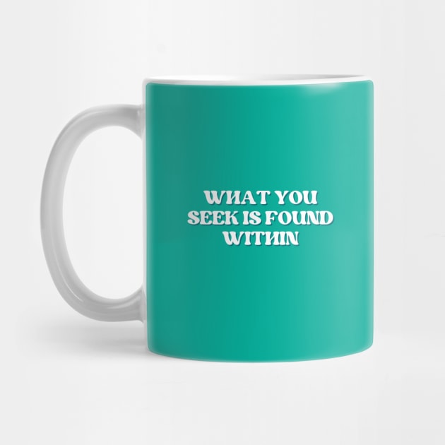 What you seek is found within by thedesignleague